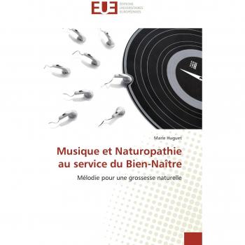 Musique et Naturopathie au service du Bien-Naître: Mélodie pour une grossesse naturelle (Omn.Univ.Europ.)