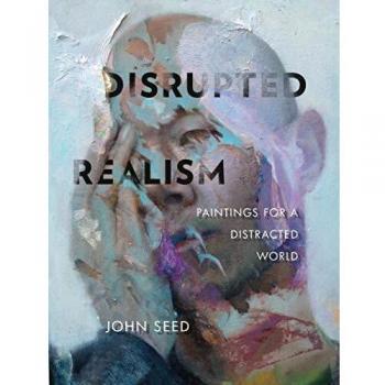 Disrupted Realism: Paintings for a Distracted World