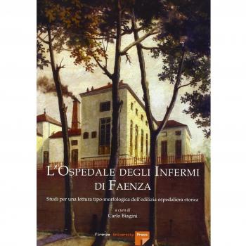 L' Ospedale degli Infermi di Faenza. Studi per una lettura tipo-morfologica dell'edilizia ospedaliera storica