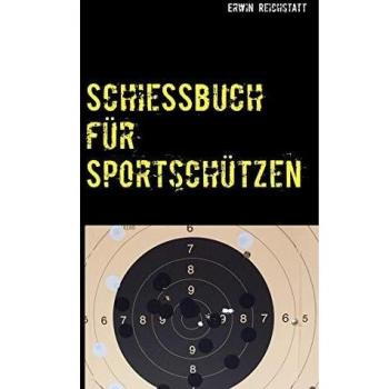 Reichstatt, Erwin: Schießbuch für Sportschützen
