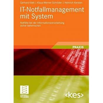 IT-Notfallmanagement mit System: Notfälle bei der Informationsverarbeitung sicher beherrschen (Edition kes)
