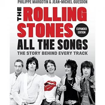 The Rolling Stones All the Songs Expanded Edition : The Story Behind Every Track, by Philippe Margotin