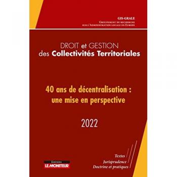 Droit et gestion des collectivités territoriales : 40 ans de décentralisation : une mise en perspective (édition 2022)