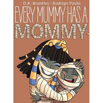 Brantley, D. K.: Every Mummy Has a Mommy