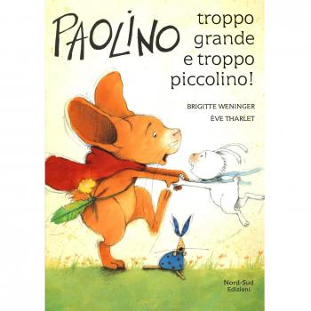 Paolino, troppo grande e troppo piccolino! Ediz. illustrata