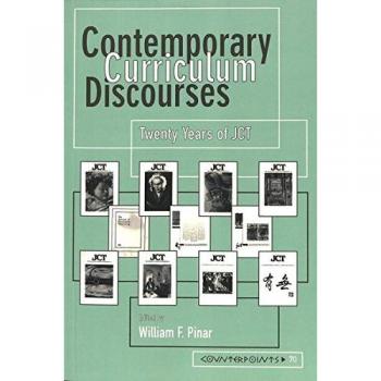 Contemporary Curriculum Discourses: Twenty Years of JCT- Second Printing