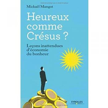 Heureux comme Crésus ? : petites leçons d'économie du bonheur
