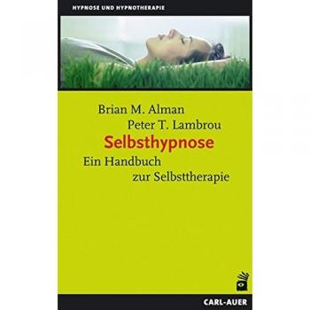 Selbsthypnose: Ein Handbuch zur Selbsttherapie
