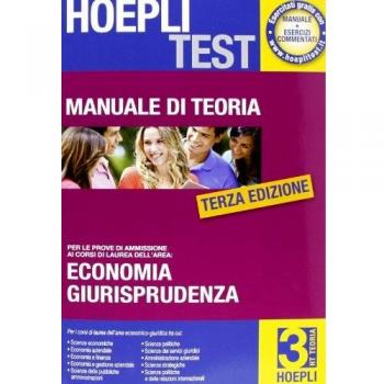Hoepli test. Manuale di teoria per i test di ammissione all'università. Economia, giurisprudenza