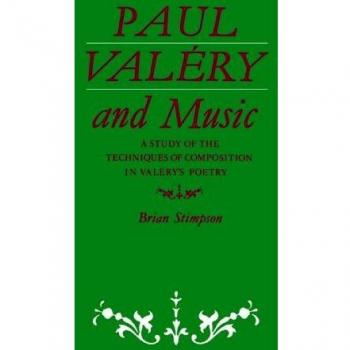 Paul Valery and Music: A Study of the Techniques of Composition in Valéry's Poetry: A Study of the Techniques of Composition in Valery's Poetry