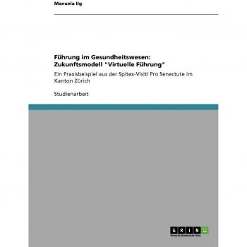 Führung im Gesundheitswesen: Zukunftsmodell Virtuelle Führung
