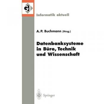 Datenbanksysteme in Büro, Technik und Wissenschaft: 8. GI-Fachtagung. Freiburg im Breisgau, 1.-3. März 1999 (Informatik Aktuell) (German Edition)
