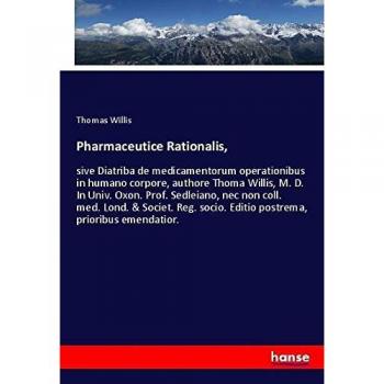 Willis, Thomas: Pharmaceutice Rationalis,