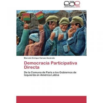 Democracia Participativa Directa: De la Comuna de París a los Gobiernos de Izquierda en América Latina