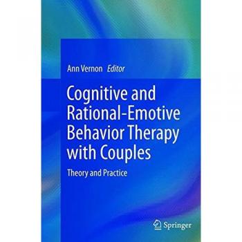 Cognitive and Rational-Emotive Behavior Therapy with Couples
