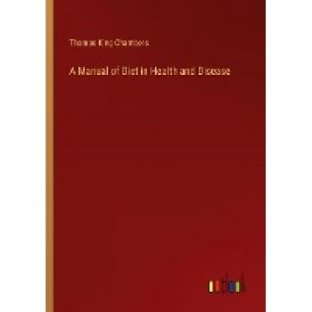 A Manual of Diet in Health and Disease