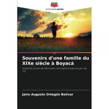 Ortegon Bolívar, Jairo Augusto: Souvenirs d'une famille du XIXe siècle à Boyacá