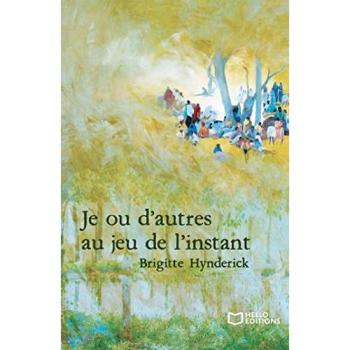 Je ou d'autres au jeu de l'instant - Brigitte Hynderick - Hello - broché - Poésie