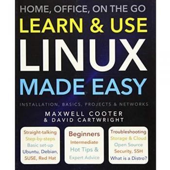Learn and Use Linux Made Easy : Home, Office, on the Go David Car