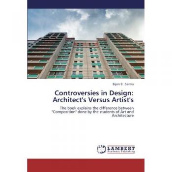 Controversies in Design: Architect's Versus Artist's