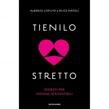 Tienilo stretto. Segreti per donne irresistibili