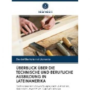 ÜBERBLICK ÜBER DIE TECHNISCHE UND BERUFLICHE AUSBILDUNG IN LATEINAMERIKA
