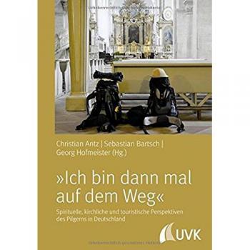 »Ich bin dann mal auf dem Weg!« - Spirituelle, kirchliche und touristische Perspektiven des Pilgerns in Deutschland