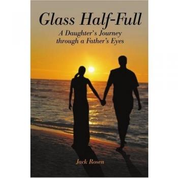 GLASS HALF-FULL: A DAUGHTER'S JOURNEY THROUGH A FATHER'S EYES