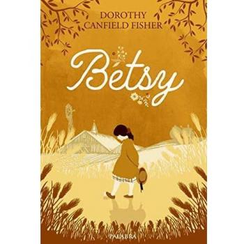 Betsy -  Dorothy Canfield Fisher