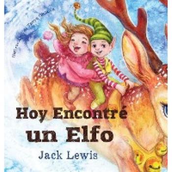 Hoy Encontré un Elfo: Una mágica historia de Navidad sobre la amistad y el poder de la imaginación
