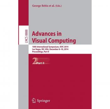 Advances in Visual Computing: 10th International Symposium, ISVC 2014, Las Vegas, NV, USA, December 8-10, 2014, Proceedings, Part II (Lecture Notes in Computer Science, 8888, Band 8888)
