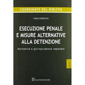 Esecuzione penale e misure alternative alla detenzione. Normativa...