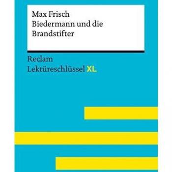 Pütz, Wolfgang: Biedermann und die Brandstifter von Max Frisch. Lektüreschlüssel mit Inhaltsangabe, Interpretation, Prüfungsaufgaben mit Lösungen, Lernglossar. (Reclam Lektüreschlüssel XL)