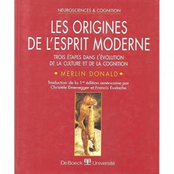 Les Origines De L'esprit Moderne - Trois Étapes Dans L'évolution De La Culture Et De La Cognition