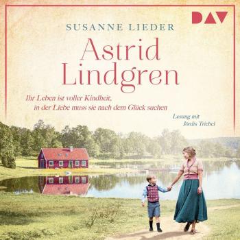 Astrid Lindgren. Ihr Leben ist voller Kindheit in der Liebe muss sie nach dem Glück suchen