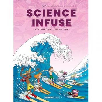 Science infuse. Vol. 3. Le quantique, c'est magique