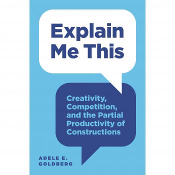 Explain Me This : Creativity, Competition, and the Partial Productivity of Constructions