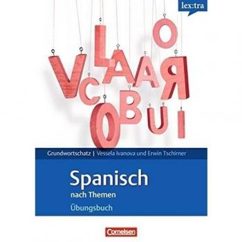 Lextra - Spanisch Übungsbuch Grund- und Aufbauwortschatz A1-B1 mit Einstufungstest