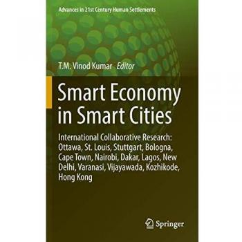 Smart Economy in Smart Cities: International Collaborative Research: Ottawa, St.Louis, Stuttgart, Bologna, Cape Town, Nairobi, Dakar, Lagos, New ...