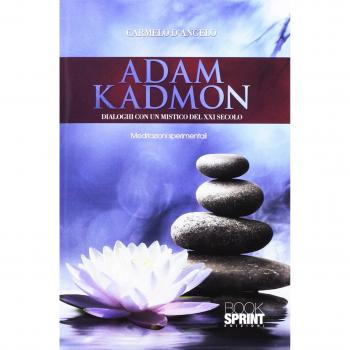 Adam Kadmon. Dialoghi con un mistico del XXI secolo