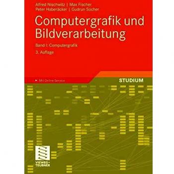 Computergrafik und Bildverarbeitung: Band I: Computergrafik