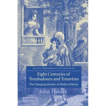 Eight centuries of troubadours and trouveres paperback