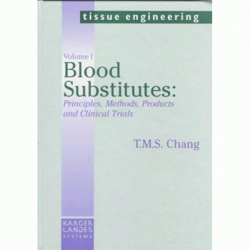 Blood Substitutes: Principles, Methods, Products and Clinical Trials - T.M.S. Chang
