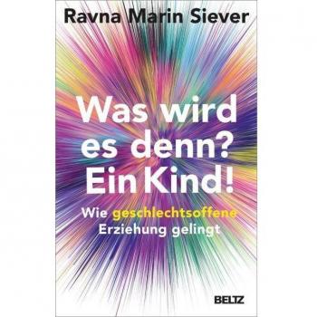 Siever, Ravna Marin: Was wird es denn? Ein Kind!