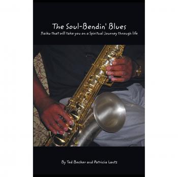 The Soul Bendin Blues: Haiku That Will Take You on a Spiritual Journey Through Life