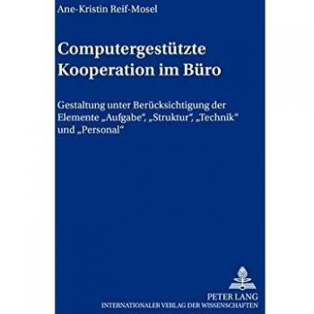 Computergestutzte Kooperation Im Buro, Bochumer Beitrèage Zur Unternehmungsfèuhrung Und Unternehmensforschung