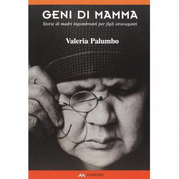 Geni di mamma. Storie di madri ingombranti per figli str... - Palumbo Valeria