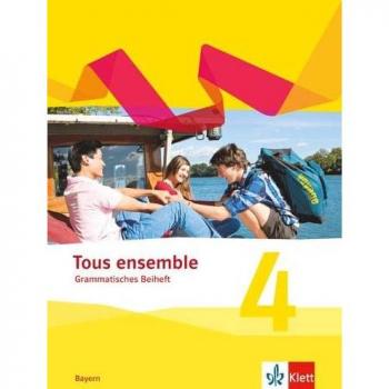 Tous ensemble 4. Grammatisches Beiheft 4. Lernjahr. Ausgabe Bayern