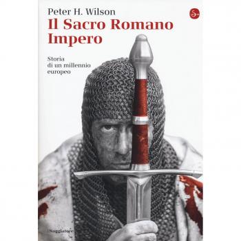 Wilson, Peter H. Il Sacro Romano Impero. Storia Di Un Millennio Europeo