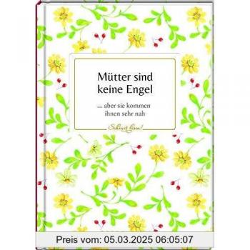 Mütter sind keine Engel: ... aber sie kommen ihnen sehr nah (Schöner lesen!)